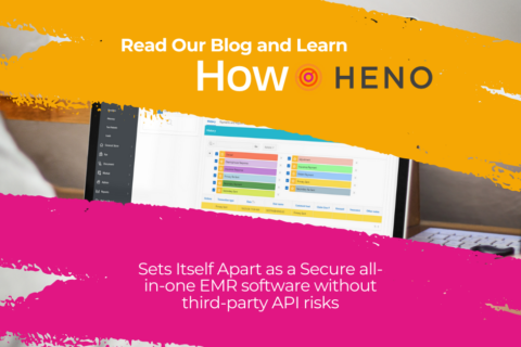 How HENO Sets Itself Apart as a Secure all-in-one EMR software without third-party API risks: